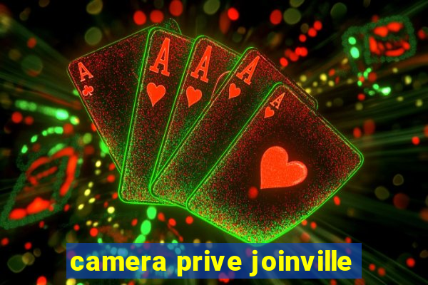 camera prive joinville